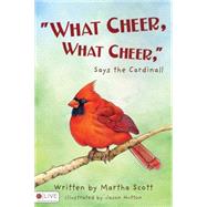 What Cheer, What Cheer, Says the Cardinal!