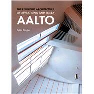 The Religious Architecture of Alvar, Aino and Elissa Aalto