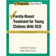 Family-Based Treatment for Young Children with OCD Workbook