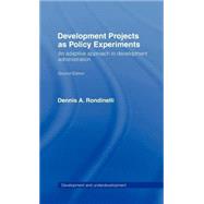 Development Projects as Policy Experiments: An Adaptive Approach to Development Administration