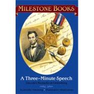 A Three-Minute Speech; Lincoln's Remarks at Gettysburg