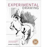 Experimental Drawing, 30th Anniversary Edition Creative Exercises Illustrated by Old and New Masters