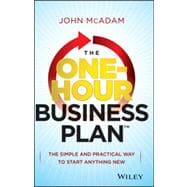 The One-Hour Business Plan The Simple and Practical Way to Start Anything New