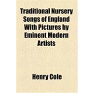 Traditional Nursery Songs of England With Pictures by Eminent Modern Artists