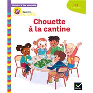 Histoires à lire ensemble Chouette (5-6 ans) : Chouette à la cantine