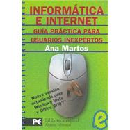 Informatica e internet / Computers and Internet: Guia practica para usuarios inexpertos/ Practical Guide for Inexperienced Users