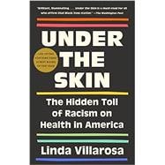 Under the Skin The Hidden Toll of Racism on Health in America