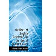 Outlines of English Grammar for the Use of Junior Classes