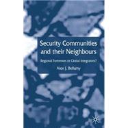 Security Communities and their Neighbours Regional Fortresses or Global Integrators?