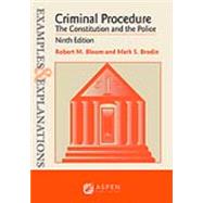 Examples & Explanations for Criminal Procedure: The Constitution and Police