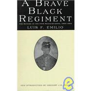 A Brave Black Regiment The History of the Fifty-Fourth Regiment of Massachusetts Volunteer Infantry, 1863-1865