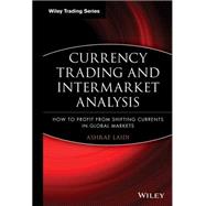 Currency Trading and Intermarket Analysis How to Profit from the Shifting Currents in Global Markets