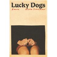 Lucky Dogs A novel