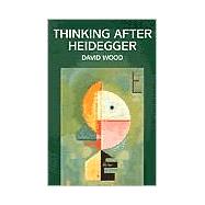 Thinking After Heidegger
