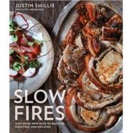Slow Fires Mastering New Ways to Braise, Roast, and Grill: A Cookbook