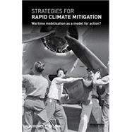 Strategies for Rapid Climate Mitigation: Wartime mobilisation as a model for action?