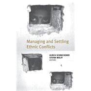 Managing and Settling Ethnic Conflicts : Perspectives on Successes and Failures in Europe, Africa, and Asia