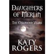 Daughters of Merlin : The Childhood Years