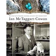 Ian McTaggart-Cowan The Legacy of a Pioneering Biologist, Educator and Conservationist