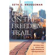 Lost on the Freedom Trail: The National Park Service and Urban Renewal in Postwar Boston (Public History in Historical Perspective)