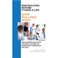 End Bullying Before It Ends A Life: Stop Bullying Now!