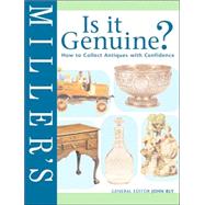 Miller's Is It Genuine?; How to Collect Antiques with Confidence