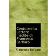 Centotrenta Lettere Inedite Di Francesco Barbaro