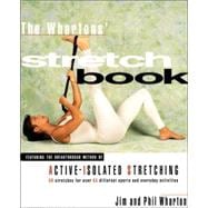 The Whartons' Stretch Book Featuring the Breakthrough Method of Active-Isolated Stretching
