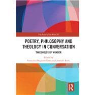 Poetry, Philosophy and Theology in Conversation: Thresholds of Wonder