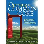 Opening the Common Core : How to Bring ALL Students to College and Career Readiness