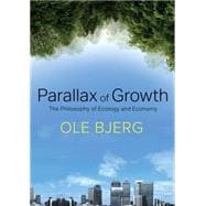 Parallax of Growth The Philosophy of Ecology and Economy