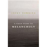 A Field Guide to Melancholy,9781843446231