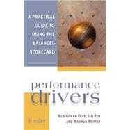 Performance Drivers A Practical Guide to Using the Balanced Scorecard