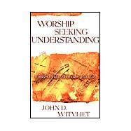 Worship Seeking Understanding : Windows into Christian Practice