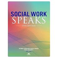Social Work Speaks, 13th Edition National Association of Social Workers Policy Statements 2024–2027