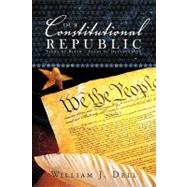 Our Constitutional Republic : Seeds of Birth - Seeds of Destruction