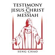 Testimony for Jesus Christ Is the Messiah: The Living Son of God