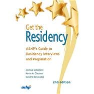Get the Residency: Ashp's Guide to Residency Interviews and Preparation