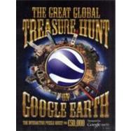 The Great Global Treasure Hunt on Google Earth; The Interactive Puzzle Quest for Solid Gold Treasure