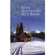 The 10th Mountain Hut Book; A Winter Guide to Colorado's Tenth Mountain and Summit Hut Systems near Aspen, Vail, Leadville and Breckenridge