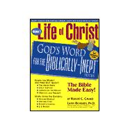 Life of Christ: God's Word for the Biblically-Inept