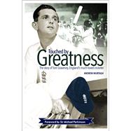 Touched by Greatness The Story of Tom Graveney, England’s Much Loved Cricketer