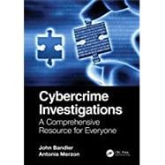 Cybercrime Investigations: A Comprehensive Resource for Everyone