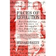Faces of Revolution Personalities & Themes in the Struggle for American Independence