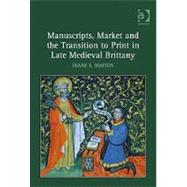 Manuscripts, Market and the Transition to Print in Late Medieval Brittany