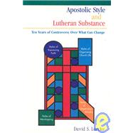 Apostolic Style and Lutheran Substance : Ten Years of Controversy over What Can Change