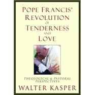 Pope Francis' Revolution of Tenderness and Love