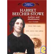 Harriet Beecher Stowe: Author and Abolitionist