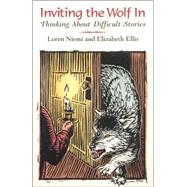 Inviting the Wolf In Thinking About Difficult Stories