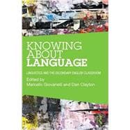 Knowing About Language: Linguistics and the Secondary English Classroom